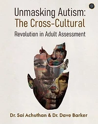 Unmasking Autism: The Cross-Cultural Revolution in Adult Assessment