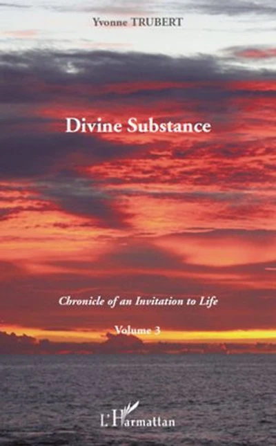Divine Substance: Chronicle of an Invitation to Life - Volume 3