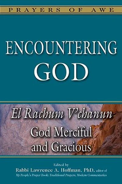 Encountering God: God Merciful and Gracious—El Rachum V'chanun