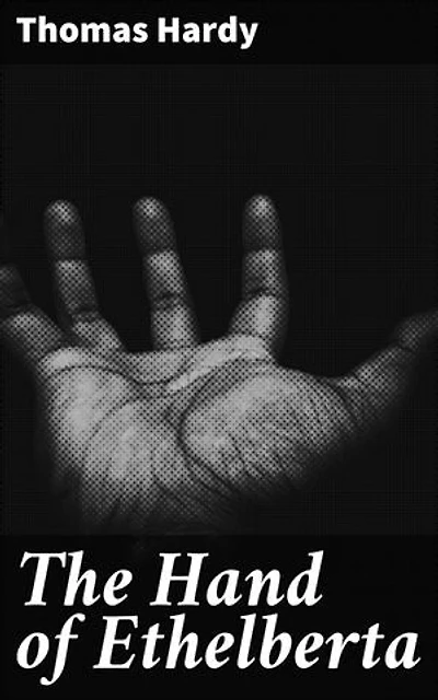 The Hand of Ethelberta: Enriched edition. A Comedy in Chapters