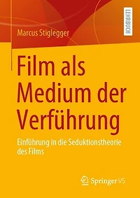 Film als Medium der Verführung: Einführung in die Seduktionstheorie des Films