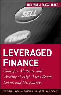 Leveraged Finance: Concepts, Methods, and Trading of High-Yield Bonds, Loans, Derivatives