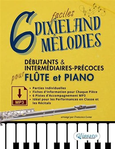 6 Mélodies Dixieland Faciles pour Flûte et Piano Débutants & Intermédiaires-Précoces avec Parties Individuelles, Fiches Informatives et Pistes d'Accompagnement MP3: Idéal pour les Performances en Classe et les Récitals