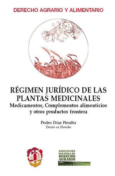 Régimen jurídico de las plantas medicinales: Medicamentos, complementos alimenticios y otros productos frontera