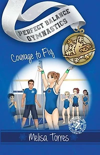 Courge to Fly: Perfect Balance Gymnastics Series, #7