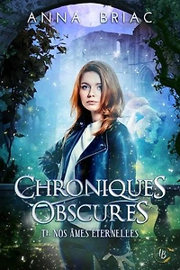 Nos âmes éternelles: Chroniques obscures tome 1