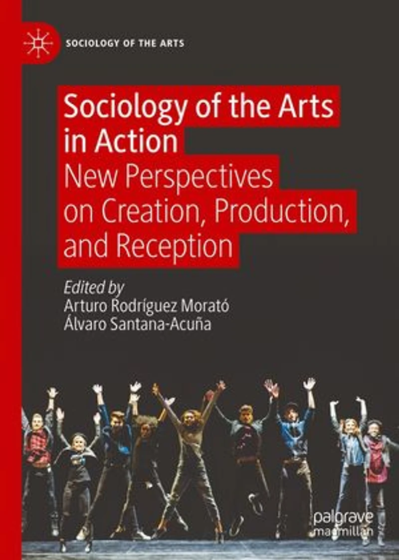 Sociology of the Arts Action: New Perspectives on Creation, Production, and Reception