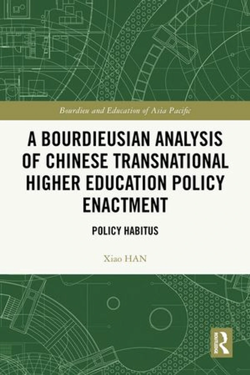 A Bourdieusian Analysis of Chinese Transnational Higher Education Policy Enactment: Habitus