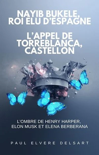 Nayib BUKELE, Roi élu d’Espagne – L’appel de Torreblanca, Castellón