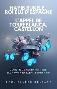 Nayib BUKELE, Roi élu d’Espagne – L’appel de Torreblanca, Castellón