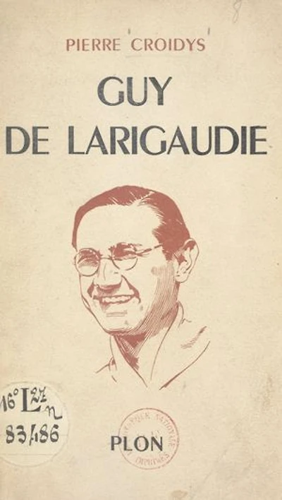 Guy de Larigaudie: Le chevalier de la foi et de l'aventure. Avec 1 gravure hors texte