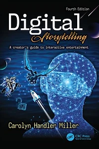 Digital Storytelling: A Creator's Guide to Interactive Entertainment, Volume I