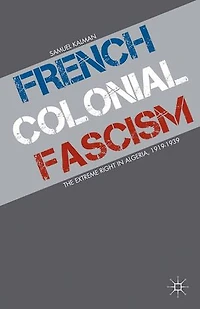 French Colonial Fascism: The Extreme Right Algeria, 1919-1939