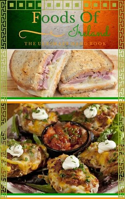 Food Of Ireland: The Ultimate Handbook