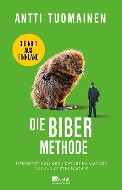 Die Biber-Methode: Die Nummer 1 aus Finnland: "The funniest writer in Europe." The Times
