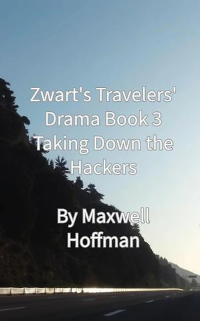 Zwart's Travelers' Drama Book 3 Taking Down the Hackers: Zwart's Travelers' Drama, #3
