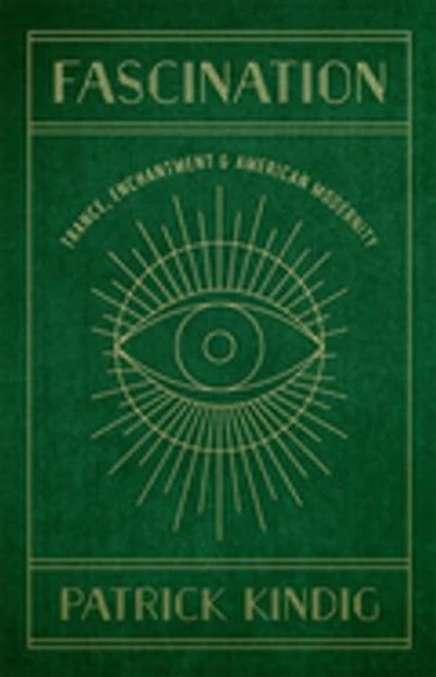 Fascination: Trance, Enchantment, and American Modernity