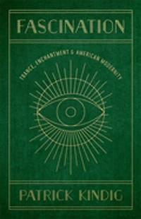 Fascination: Trance, Enchantment, and American Modernity