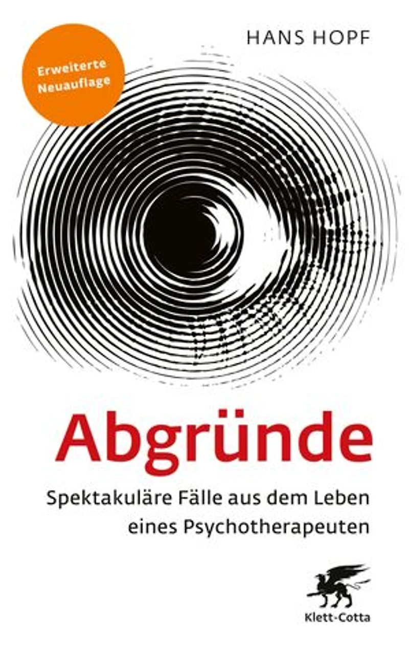 Abgründe: Spektakuläre Fälle aus dem Leben eines Psychotherapeuten