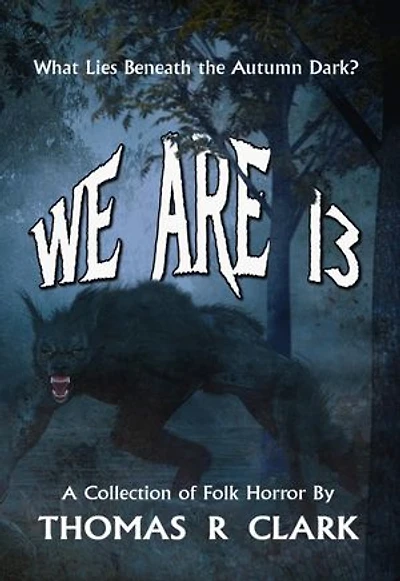 We Are 13: A Collection of Folk Horror
