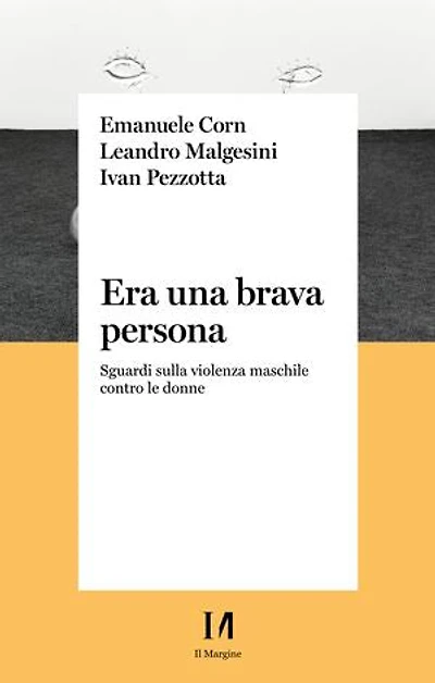 Era una brava persona: Sguardi sulla violenza maschile contro le donne
