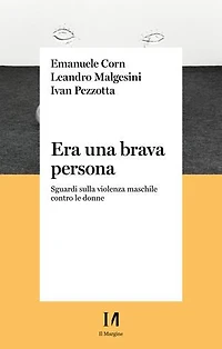 Era una brava persona: Sguardi sulla violenza maschile contro le donne
