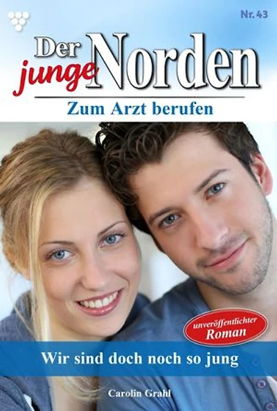Wir sind doch noch so jung: Der junge Norden 43 – Arztroman