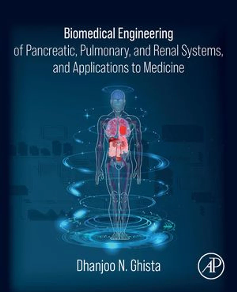 Biomedical Engineering of Pancreatic, Pulmonary, and Renal Systems, Applications to Medicine