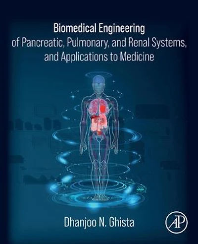 Biomedical Engineering of Pancreatic, Pulmonary, and Renal Systems, Applications to Medicine