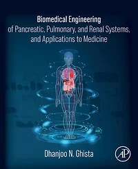 Biomedical Engineering of Pancreatic, Pulmonary, and Renal Systems, Applications to Medicine