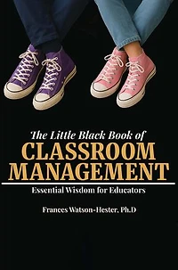 The Little Black Book of Classroom Management: Essential Wisdom for Educators
