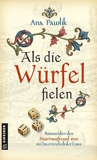 Als die Würfel fielen: Roman über den Bauernaufstand 1626