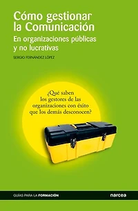 Cómo gestionar la comunicación: En organizaciones públicas y no lucrativas