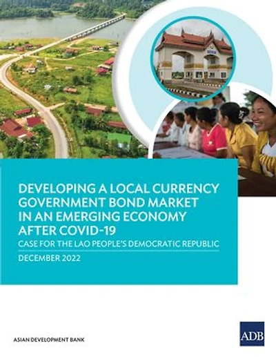 Developing a Local Currency Government Bond Market an Emerging Economy After Covid-19: Case for the Lao People's Democratic Republic: Republic