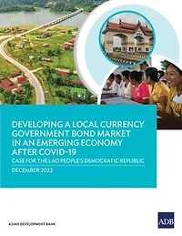 Developing a Local Currency Government Bond Market an Emerging Economy After Covid-19: Case for the Lao People's Democratic Republic: Republic