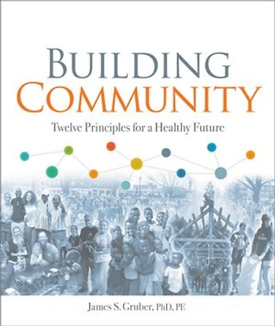 Building Community: Twelve Principles For A Healthy Future