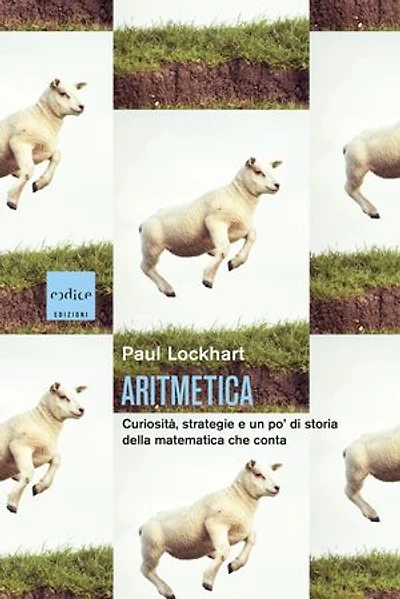 Aritmetica: Curiosità, strategie e un po' di storia della matematica che conta