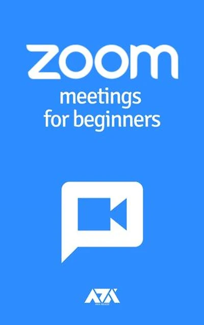 Zoom Meetings for Beginners: Complete Step-by-Step Guide on How to Use Zoom Meetings from Start to Finish