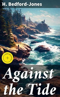 Against the Tide: Enriched edition. A Swashbuckling Tale of Betrayal, Honor, and Adventure