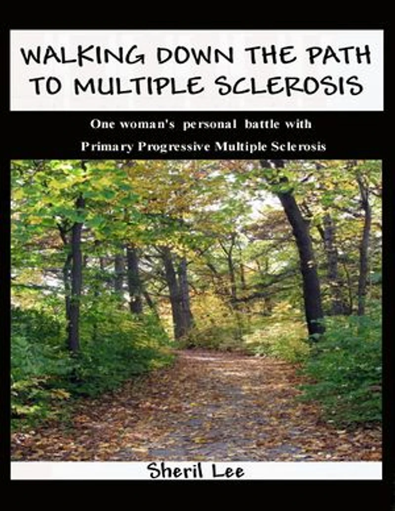 Walking Down the Path to Multiple Sclerosis: One Woman's Personal Battle With Primary Progressive Multiple Sclerosis