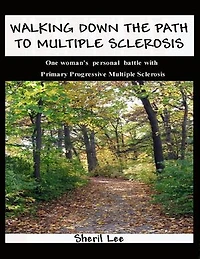 Walking Down the Path to Multiple Sclerosis: One Woman's Personal Battle With Primary Progressive Multiple Sclerosis