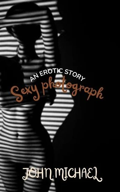 Sexy Photograph: An erotic story