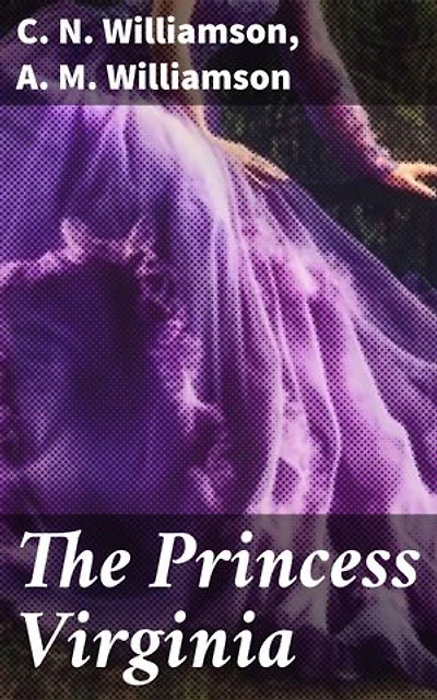 The Princess Virginia: Exploring the complexity of human emotions and societal norms in early 20th-century literature