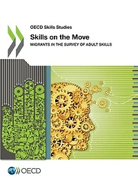 Skills on the Move: Migrants in the Survey of Adult Skills