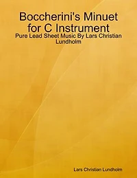 Boccherini's Minuet for C Instrument - Pure Lead Sheet Music By Lars Christian Lundholm