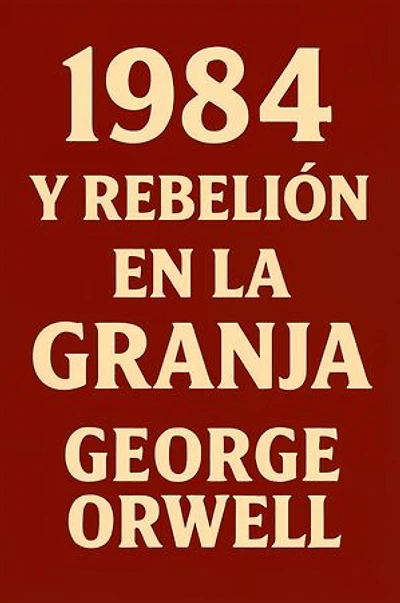 1984 y Rebelión en la Granja: Dos clásicos visionarios sobre el control totalitario, la manipulación de la verdad y la corrupción de la sociedad