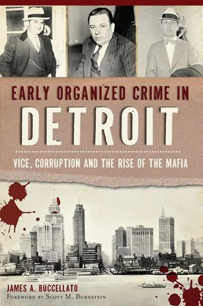 Early Organized Crime Detroit: Vice, Corruption and the Rise of Mafia