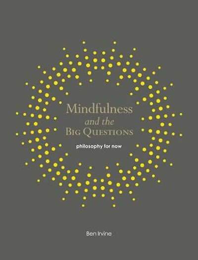 Mindfulness and the Big Questions: Philosophy for Now