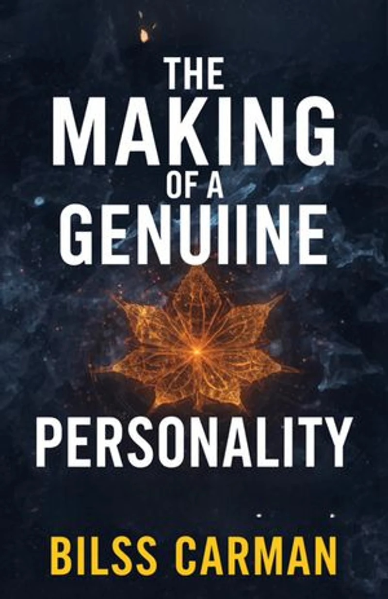 The Making of a Genuine Personality: A Timeless Study of Personality, Character, Joy, Beauty, and the Disciplined Harmony of Mind, Body, and Soul