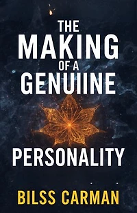 The Making of a Genuine Personality: A Timeless Study of Personality, Character, Joy, Beauty, and the Disciplined Harmony of Mind, Body, and Soul